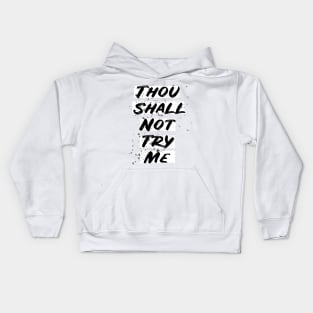 thou shall not try me t-shirt Kids Hoodie